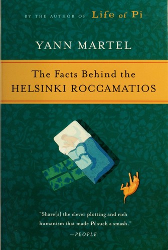 Yann Martel: The facts behind the Helsinki Roccamatios (2004, Harcourt)