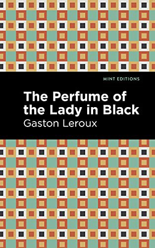 Mint Editions, Gaston Leroux: The Perfume of the Lady in Black (Paperback, 2021, Mint Editions)