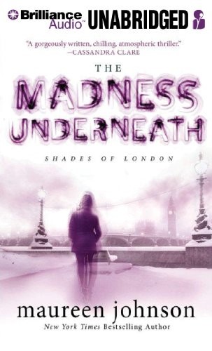 Maureen Johnson: The Madness Underneath (AudiobookFormat, 2013, Brilliance Audio)