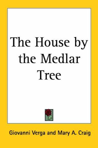 Giovanni Verga: The House by the Medlar Tree (Paperback, 2005, Kessinger Publishing, LLC)