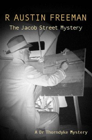 R. Austin Freeman: The Jacob Street Mystery (Paperback, 2001, House of Stratus)