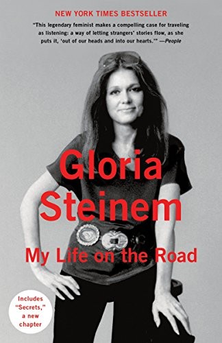 Gloria Steinem: My Life on the Road (Paperback, 2016, Ingramcontent, Random House Trade Paperbacks)