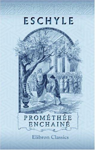 Aeschylus: Prométhée enchainé: Publié en série (Paperback, French language, 2001, Adamant Media Corporation)