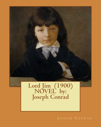 Joseph Conrad: Lord Jim  NOVEL by (Paperback, 2017, Createspace Independent Publishing Platform, CreateSpace Independent Publishing Platform)
