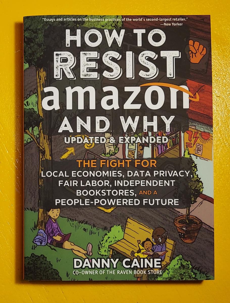 Danny Caine: How to Resist Amazon and Why (Paperback, 2022, Microcosm Publishing)