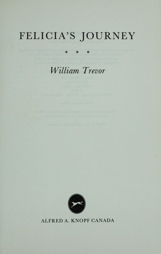 William Trevor: Felicia's journey (1994, A.A. Knopf Canada)