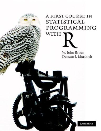 W. John Braun, Duncan J. Murdoch: A First Course in Statistical Programming with R (Paperback, 2007, Cambridge University Press)