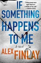 Alex Finlay: If Something Happens to Me (2024, St. Martin's Press)