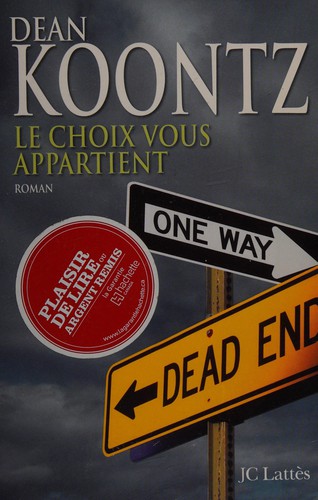 Dean Koontz: Le choix vous appartient (French language, 2009, J.-C. Lattès)
