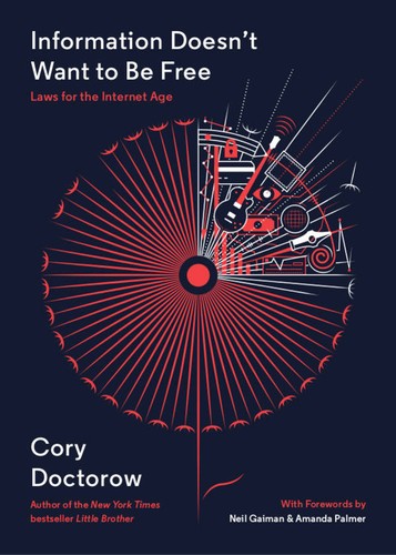 Cory Doctorow: Information Doesn't Want to Be Free (EBook, 2016, Craphound)