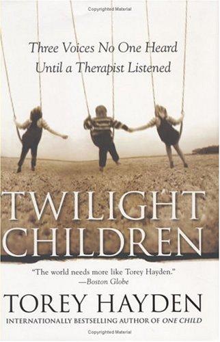 Torey Hayden: Twilight Children (Hardcover, 2005, William Morrow)