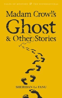 Joseph Sheridan Le Fanu: Madam Crowls Ghost Other Stories (2007, Wordsworth Editions)