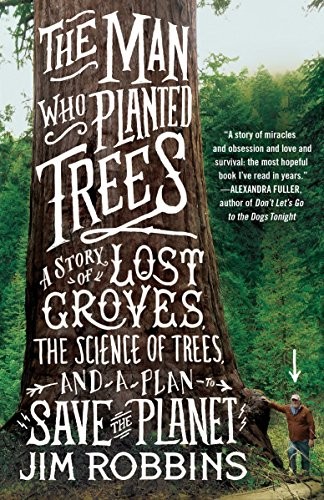 Jim Robbins: The Man Who Planted Trees (Paperback, Spiegel & Grau)