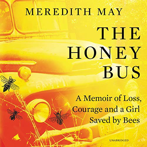 Meredith May: The Honey Bus (AudiobookFormat, 2019, Park Row Books, Harlequin Audio and Blackstone Audio)