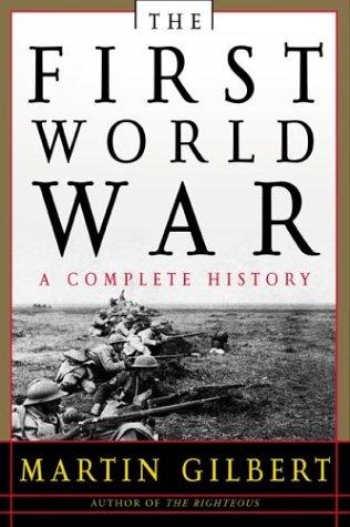 Martin Gilbert: The First World War, Second Edition (Paperback, 2004, Holt Paperbacks)