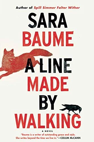 Sara Baume: Line Made by Walking (Paperback, 2018, Mariner Books)