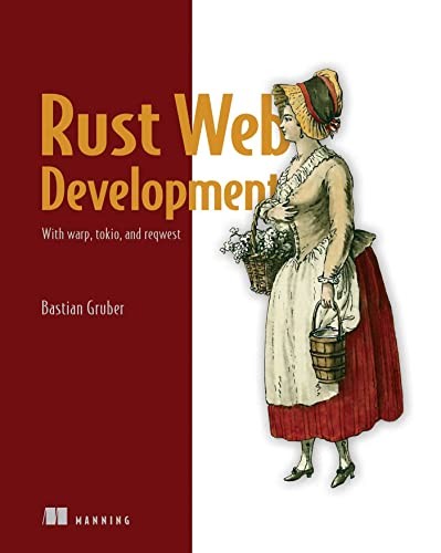 Bastian Gruber: Rust Web Development (2022, Manning Publications Co. LLC, Manning)