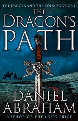 Daniel Abraham: The Dragon's Path (The Dagger and the Coin, #1) (2011)