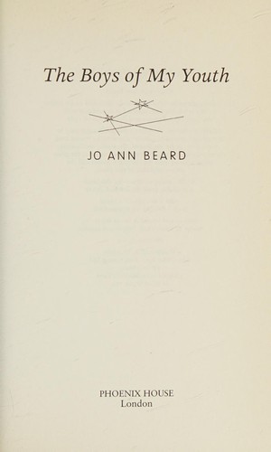 Jo Ann Beard: The boys of my youth (1998, Phoenix House)