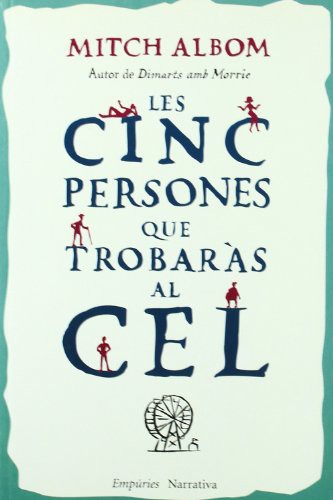 Mitch Albom, Albert Torrescasana Flotats: Les cinc persones que trobaràs al Cel (Paperback, 2004, Editorial Empúries)