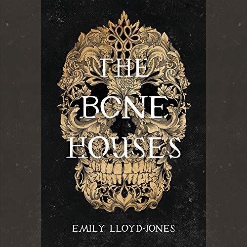 Moira Quirk, Emily Lloyd-Jones: The Bone Houses (EBook, Hachette Audio)