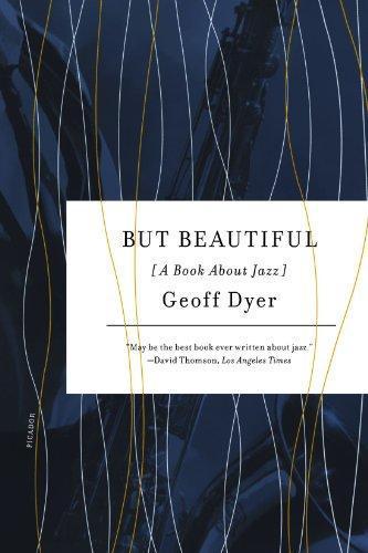 Geoff Dyer: But Beautiful: A Book About Jazz (2009)