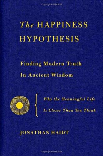 Jonathan Haidt: The happiness hypothesis (Hardcover, 2005, Basic Books)