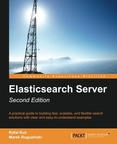 Rafał Kuć, Marek Rogozinski: ElasticSearch Server Second Edition (2014, Packt Publishing - ebooks Account)