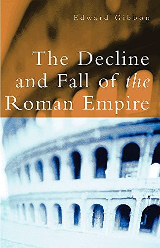 Edward Gibbon: The Decline and Fall of the Roman Empire (Paperback, 2005, Phoenix Press CA, Phoenix)