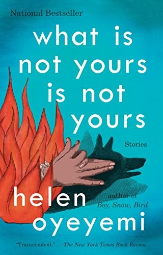 Helen Oyeyemi: What Is Not Yours Is Not Yours (Paperback, 2017, Riverhead Books)