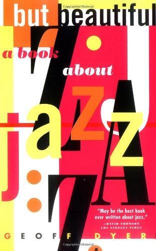 Geoff Dyer: But Beautiful : A Book about Jazz (1996)