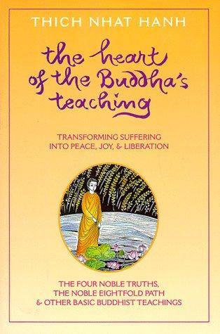 Thích Nhất Hạnh: The heart of the Buddha's teaching (1998, Parallax Press)