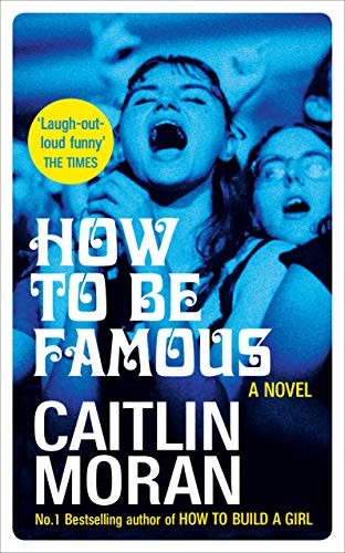 Caitlin Moran: How to be Famous (Hardcover, Ebury Press)