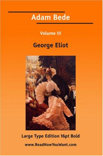 George Eliot: Adam Bede (Paperback, 2006, ReadHowYouWant.com)