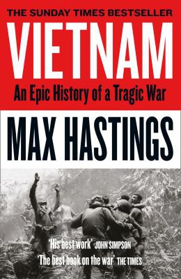 Max Hastings: Vietnam : An Epic Tragedy (2019, HarperCollins Publishers Limited)