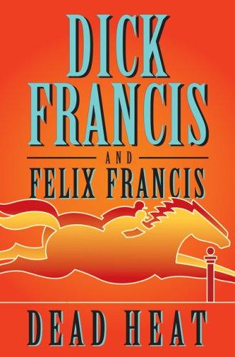 Dick Francis, Felix Francis: Dead Heat (Hardcover, 2007, Putnam Adult)