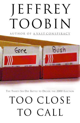 Jeffrey Toobin: Too Close to Call (EBook, 2001, Random House Publishing Group)