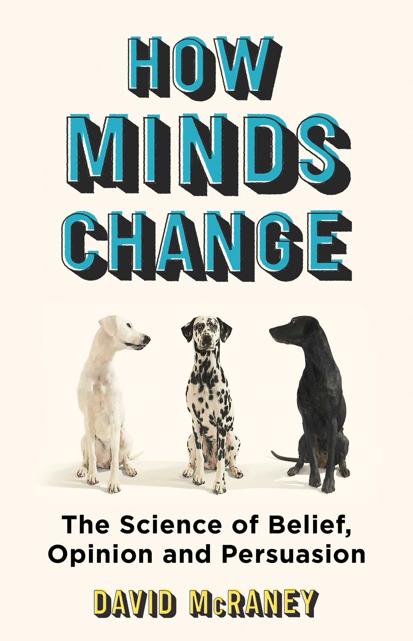 David McRaney: How Minds Change (Hardcover, 2022, Portfolio)