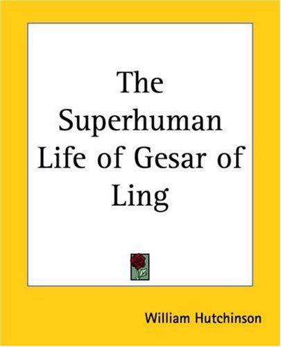 Alexandra David-Néel, The Lama Yongden: The Superhuman Life of Gesar of Ling (Paperback, 2004, Kessinger Publishing, LLC)