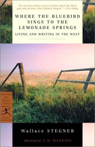 Wallace Stegner: Where the bluebird sings to the lemonade springs (2000, Modern Library)