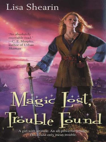 Lisa Shearin: Magic Lost, Trouble Found (EBook, 2008, Penguin Group USA, Inc.)