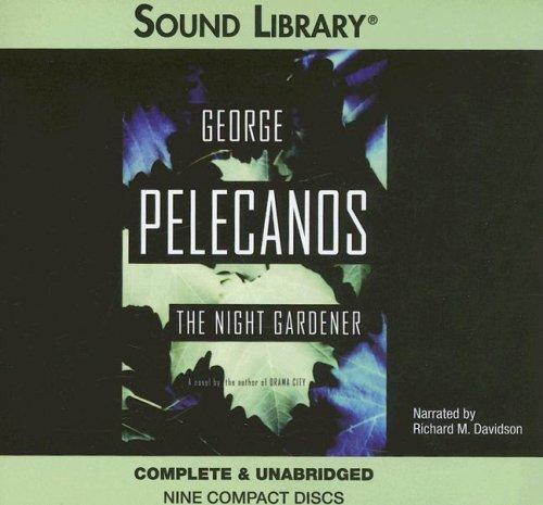 George P. Pelecanos: The Night Gardener (AudiobookFormat, 2006, Sound Library)