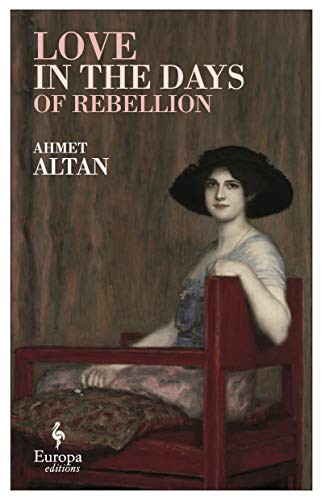 Ahmet Altan, Brendan Freely, Yelda Türedi: Love in the Days of Rebellion (Paperback, 2020, Europa Editions)