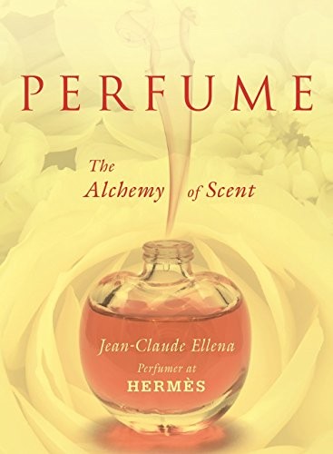 Jean-Claude Ellena: Perfume (2011, Arcade Pub., Arcade)