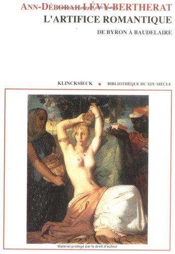 Ann-Déborah Lévy-Bertherat: L' artifice romantique, de Byron à Baudelaire (French language, 1994, Klincksieck)