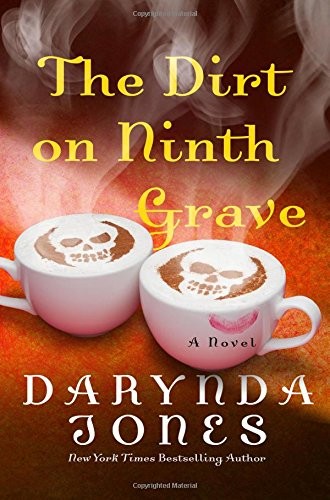 Darynda Jones: The Dirt on Ninth Grave: A Novel (Charley Davidson Series) (2016, St. Martin's Press)
