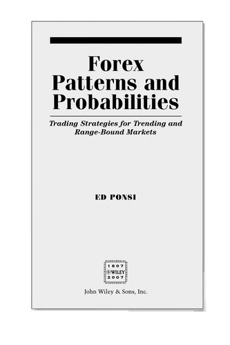 Ed Ponsi: Forex patterns & probabilities (2007, John Wiley & Sons, Inc., John Wiley & Sons)