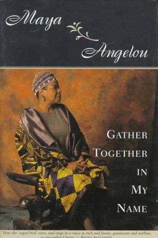 Maya Angelou: Gather together in my name. (1974, Random House)