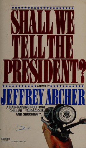 Jeffrey Archer: Shall we tell the President? (1977, Fawcett Crest)