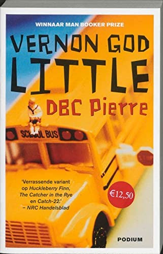 DBC Pierre: Vernon God Little (Paperback, 1900, Podium b.v. Uitgeverij)